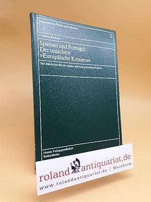 Bild des Verkufers fr Spanien und Portugal: der unsichere "Europische Konsens" : d. Beitritt zur EG als soziales u. innenpolit. Problem. Christian Deubner / Internationale Politik und Sicherheit ; Bd. 12 zum Verkauf von Roland Antiquariat UG haftungsbeschrnkt