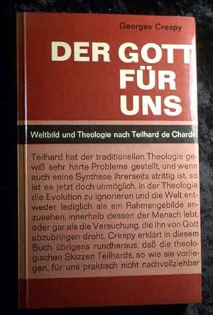 Imagen del vendedor de Der Gott fr uns : Weltbild u. Theologie nach Teilhard de Chardin. [Aus d. Franz.] bers. u. mit e. Nachw. von Alois Guggenberger a la venta por Roland Antiquariat UG haftungsbeschrnkt