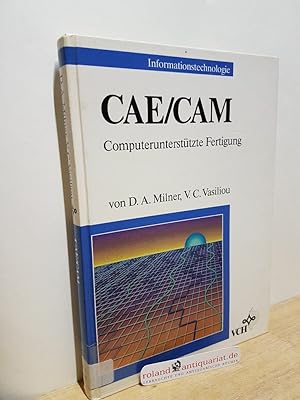 Seller image for CAE, CAM : computeruntersttzte Fertigung / D. A. Milner ; V. C. Vasiliou. [bers. : Susanne Boden] for sale by Roland Antiquariat UG haftungsbeschrnkt