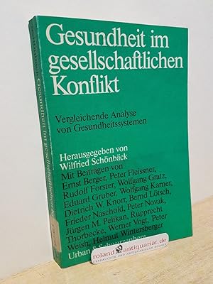 Seller image for Gesundheit im gesellschaftlichen Konflikt : vergleichende Analyse von Gesundheitssystemen / hrsg. von Wilfried Schnbck. Mit Beitr. von Ernst Berger . / Medizin und Sozialwissenschaften ; 6 for sale by Roland Antiquariat UG haftungsbeschrnkt