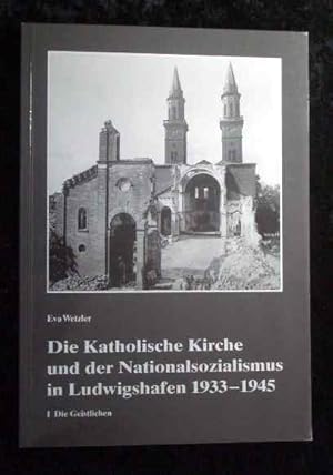 Bild des Verkufers fr Die Katholische Kirche und der Nationalsozialismus in Ludwigshafen 1933-1945 Teil: 1., Die Geistlichen zum Verkauf von Roland Antiquariat UG haftungsbeschrnkt