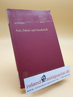 Seller image for Arzt, Patient und Gesellschaft. Die Orientierung der rztlichen Berufsrolle an der sozialen Wirklichkeit. for sale by Roland Antiquariat UG haftungsbeschrnkt