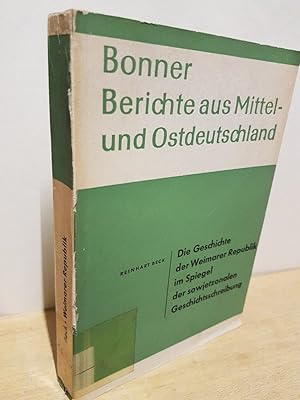 Bild des Verkufers fr Die Geschichte der Weimarer Republik im Spiegel der sowjetzonalen Geschichtsschreibung Bonner Berichte aus Mittel- und Ostdeutschland zum Verkauf von Roland Antiquariat UG haftungsbeschrnkt