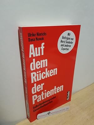 Bild des Verkufers fr Auf dem Rcken der Patienten : Selbstbedienungsladen Gesundheitssystem / Ulrike Hinrichs ; Dana Nowak mit den Stellungnahmen der Experten Karl Lauterbach . zum Verkauf von Roland Antiquariat UG haftungsbeschrnkt