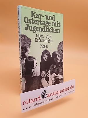 Imagen del vendedor de Kar- und Ostertage mit Jugendlichen : Ideen - Tips - Erfahrungen / Werner Hbsch ; Fridolin Lffler ; Karl-Heinz Slzenfuss a la venta por Roland Antiquariat UG haftungsbeschrnkt