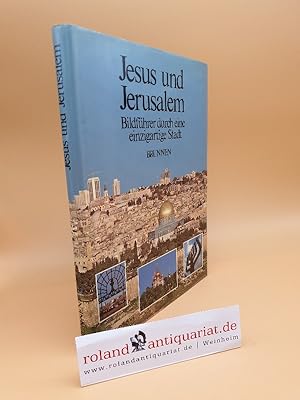 Image du vendeur pour Jesus und Jerusalem : Bildfhrer durch eine einzigartige Stadt mis en vente par Roland Antiquariat UG haftungsbeschrnkt