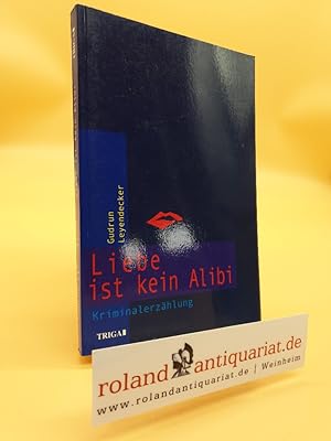 Bild des Verkufers fr Liebe ist kein Alibi : Kriminalerzhlung. zum Verkauf von Roland Antiquariat UG haftungsbeschrnkt