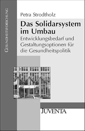 Bild des Verkufers fr Das Solidarsystem im Umbau Entwicklungsbedarf und Gestaltungsoptionen fr die Gesundheitspolitik zum Verkauf von Roland Antiquariat UG haftungsbeschrnkt