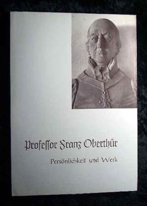 Bild des Verkufers fr Professor Franz Oberthr : Persnlichkeit und Werk. Quellen und Beitrge zur Geschichte der Universitt Wrzburg ; Bd. 2 zum Verkauf von Roland Antiquariat UG haftungsbeschrnkt