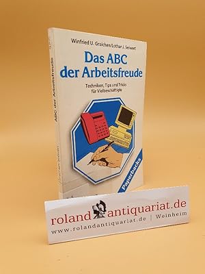 Das ABC der Arbeitsfreude : Techniken, Tips u. Tricks für Vielbeschäftigte / Winfried U. Graichen...