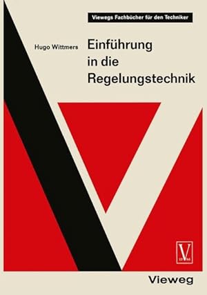 Seller image for Einfhrung in die Regelungstechnik : Regelkreis und Steuerkette - die Grundlagen der Automatik / Hugo Wittmers / Viewegs Fachbcher fr den Techniker Regelkreis und Steuerkette - die Grundlagen der Automatik for sale by Roland Antiquariat UG haftungsbeschrnkt