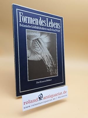 Image du vendeur pour Formen des Lebens : Botan. Lichtbildstudien / Paul Wolff. 120 Naturaufnahmen mit Vorbemerkg u. Hinweisen von Martin Mbius / Die blauen Bcher mis en vente par Roland Antiquariat UG haftungsbeschrnkt