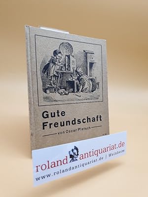 Bild des Verkufers fr Gute Freundschaft / Oscar Pletsch zum Verkauf von Roland Antiquariat UG haftungsbeschrnkt