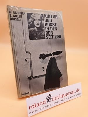 Bild des Verkufers fr Kultur und Kunst in der DDR seit 1970 [neunzehnhundertsiebzig] / Hubertus Gassner ; Eckhart Gillen (Hrsg.) zum Verkauf von Roland Antiquariat UG haftungsbeschrnkt