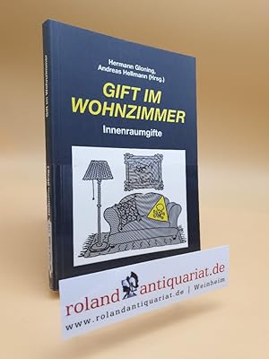 Bild des Verkufers fr Gift im Wohnzimmer : Innenraumgifte / Mnchner und Augsburger Seminar zum Thema Innenraum- und Wohnraumgifte. / Reihe Umwelt und Gesundheit ; Bd. 4 zum Verkauf von Roland Antiquariat UG haftungsbeschrnkt