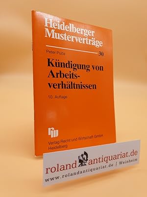 Bild des Verkufers fr Kndigung von Arbeitsverhltnissen : Muster fr Kndigung, Anfechtung, Mitteilung an den Betriebsrat und Antrge auf behrdliche Zustimmung / Peter Pulte / Heidelberger Mustervertrge ; H. 30 zum Verkauf von Roland Antiquariat UG haftungsbeschrnkt