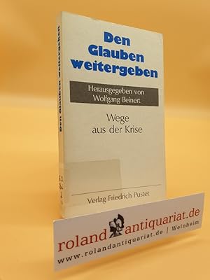 Seller image for Den Glauben weitergeben. Wege aus der Krise for sale by Roland Antiquariat UG haftungsbeschrnkt