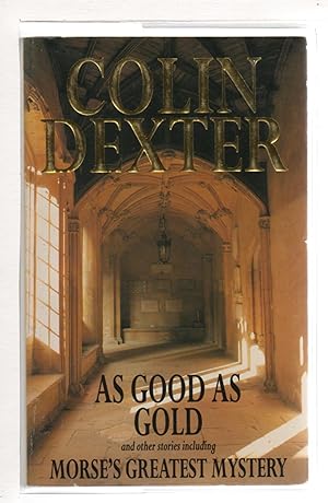Image du vendeur pour AS GOOD AS GOLD and other stories including MORSE'S GREATEST MYSTERY. mis en vente par Bookfever, IOBA  (Volk & Iiams)
