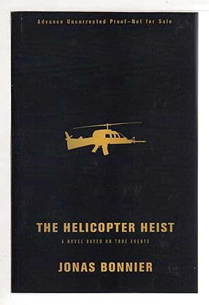 Imagen del vendedor de THE HELICOPTER HEIST: A Novel Based on True Events. a la venta por Bookfever, IOBA  (Volk & Iiams)