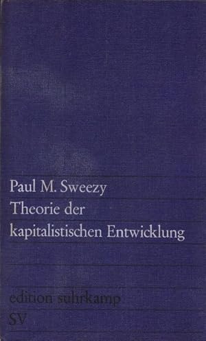 Bild des Verkufers fr Theorie der kapitalistischen Entwicklung : Eine analyt. Studie ber d. Prinzipien d. Marxschen Sozialkonomie. Paul M. Sweezy. [Hrsg. von Gisbert Rittig. Aus d. Amerikan. von Gertrud Rittig-Baumhaus] / edition suhrkamp ; 433 zum Verkauf von Schrmann und Kiewning GbR