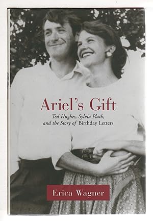 Seller image for ARIEL'S GIFT: Ted Hughes, Sylvia Plath, and the Story of "Birthday Letters." for sale by Bookfever, IOBA  (Volk & Iiams)