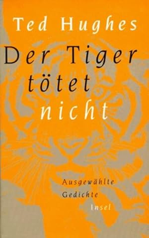 Der Tiger tötet nicht: Ausgewählte Gedichte. Englisch und deutsch