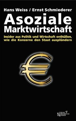 Imagen del vendedor de Asoziale Marktwirtschaft: Insider aus Politik und Wirtschaft enthllen, wie die Konzerne den Staat ausplndern a la venta por Versandantiquariat Felix Mcke