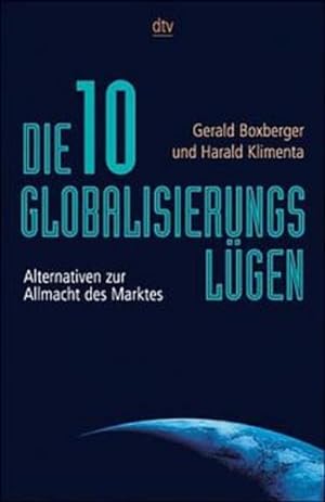 Bild des Verkufers fr Die zehn Globalisierungslgen: Alternativen zur Allmacht des Marktes zum Verkauf von Versandantiquariat Felix Mcke