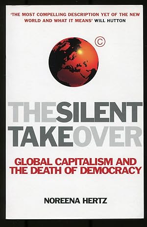 Seller image for The Silent Takeover: Global Capitalism and the Death of Democracy for sale by Between the Covers-Rare Books, Inc. ABAA