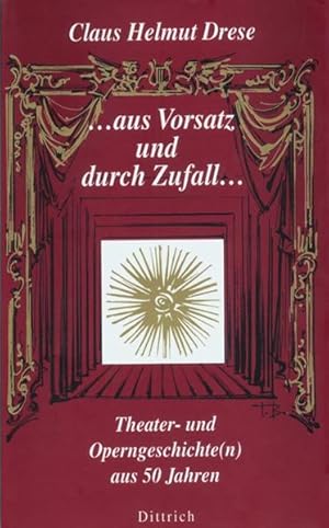 Immagine del venditore per aus Vorsatz und durch Zufall . Theater- und Operngeschichte(n) aus 50 Jahren venduto da Versandantiquariat Felix Mcke