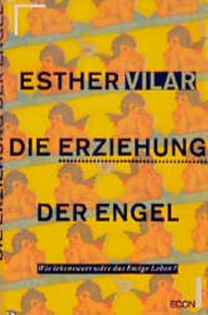 Seller image for Die Erziehung der Engel. Wie lebenswert wre das ewige Leben? for sale by Versandantiquariat Felix Mcke
