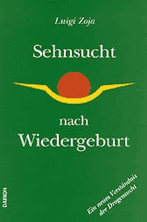 Seller image for Sehnsucht nach Wiedergeburt: Ein neues Verstndnis der Drogensucht for sale by Versandantiquariat Felix Mcke