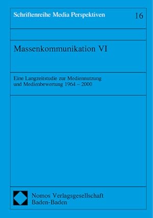 Bild des Verkufers fr Massenkommunikation VI. Eine Langzeitstudie zur Mediennutzung und Medienbewertung 1964 - 2000. (Schriftenreihe Media Perspektiven Bd. 16) zum Verkauf von Versandantiquariat Felix Mcke