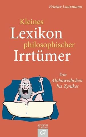 Imagen del vendedor de Kleines Lexikon philosophischer Irrtmer: Von Alphaweibchen bis Zyniker a la venta por Versandantiquariat Felix Mcke