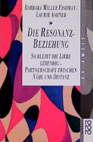 Imagen del vendedor de Die Resonanz-Beziehung: So bleibt die Liebe lebendig: Partnerschaft zwischen Nhe und Distanz a la venta por Versandantiquariat Felix Mcke