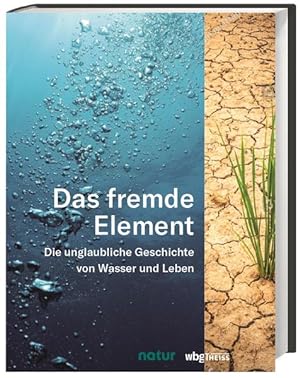 Immagine del venditore per Das fremde Element: Die unglaubliche Geschichte von Wasser und Leben venduto da Versandantiquariat Felix Mcke