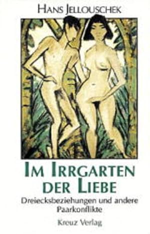 Imagen del vendedor de Im Irrgarten der Liebe. Dreiecksbeziehungen und andere Paarkonflikte a la venta por Versandantiquariat Felix Mcke