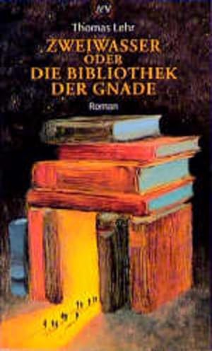 Seller image for Zweiwasser oder Die Bibliothek der Gnade: Roman for sale by Versandantiquariat Felix Mcke