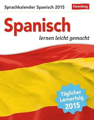 Image du vendeur pour Spanisch Sprachkalender 2015: Sprachen lernen leicht gemacht mis en vente par Versandantiquariat Felix Mcke