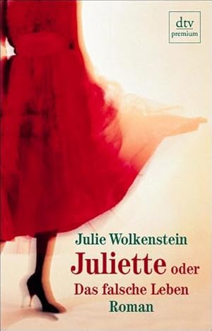 Juliette oder Das falsche Leben: Roman