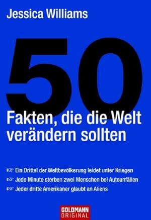 Bild des Verkufers fr 50 Fakten, die die Welt verndern sollten: * Ein Drittel der Weltbevlkerung leidet unter Kriegen - * Jede Minute sterben zwei Menschen bei . glaubt an Aliens (Goldmann Sachbcher) zum Verkauf von Versandantiquariat Felix Mcke