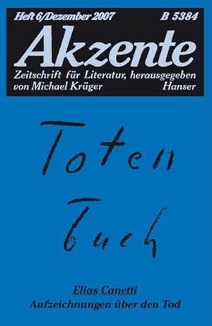 Seller image for Akzente 6 / 2007: Totenbuch - Elias Canetti, Aufzeichnungen bder den Tod for sale by Versandantiquariat Felix Mcke