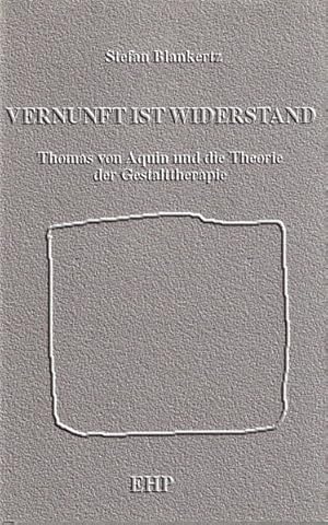 Bild des Verkufers fr Vernunft ist Widerstand: Thomas von Aquin und die Theorie der Gestalttherapie zum Verkauf von Versandantiquariat Felix Mcke