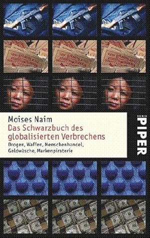 Bild des Verkufers fr Das Schwarzbuch des globalisierten Verbrechens: Drogen, Waffen, Menschenhandel, Geldwsche, Markenpiraterie (Piper Taschenbuch, Band 4851) zum Verkauf von Versandantiquariat Felix Mcke