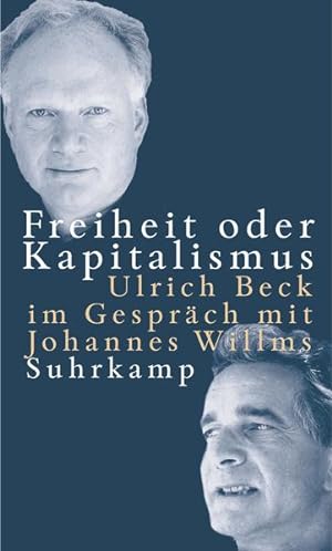 Bild des Verkäufers für Freiheit oder Kapitalismus: Ulrich Beck im Gespräch mit Johannes Willms zum Verkauf von Versandantiquariat Felix Mücke