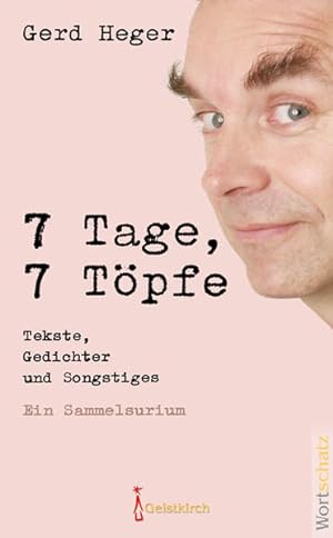 Imagen del vendedor de 7 Tage, 7 Tpfe: Tekste, Gedichter und Songstiges a la venta por Versandantiquariat Felix Mcke