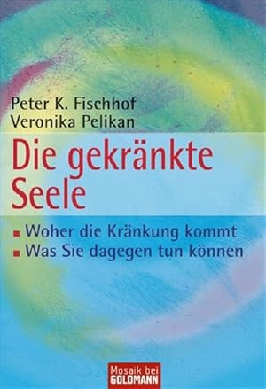 Bild des Verkufers fr Die gekrnkte Seele: Woher die Krnkung kommt - Was Sie dagegen tun knnen (Mosaik bei Goldmann) zum Verkauf von Versandantiquariat Felix Mcke