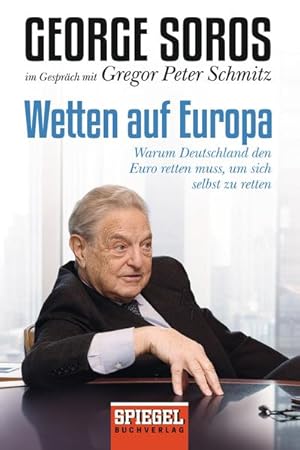 Bild des Verkufers fr Wetten auf Europa: Warum Deutschland den Euro retten muss, um sich selbst zu retten zum Verkauf von Versandantiquariat Felix Mcke