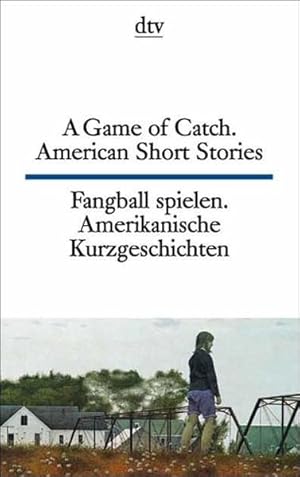 Bild des Verkufers fr Fangball spielen. Amerikanische Kurzgeschichten; A Game of Catch. American Short Stories zum Verkauf von Versandantiquariat Felix Mcke
