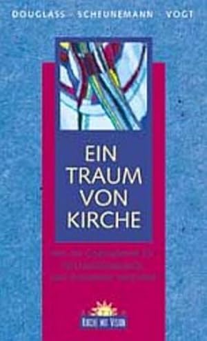 Seller image for Ein Traum von Kirche. Wie ein Gottesdienst fr Kirchendistanzierte eine Gemeinde verndert for sale by Versandantiquariat Felix Mcke